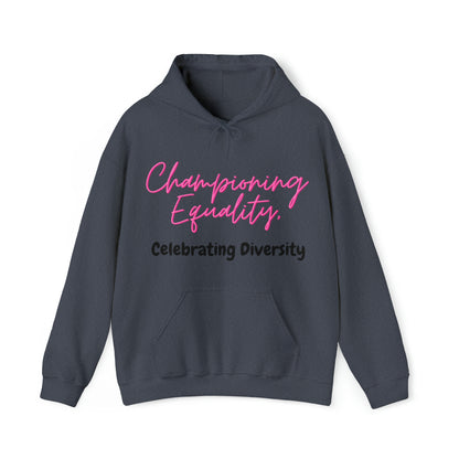 Unisex Hooded Sweatshirt - Championing Equality, Celebrating Diversity