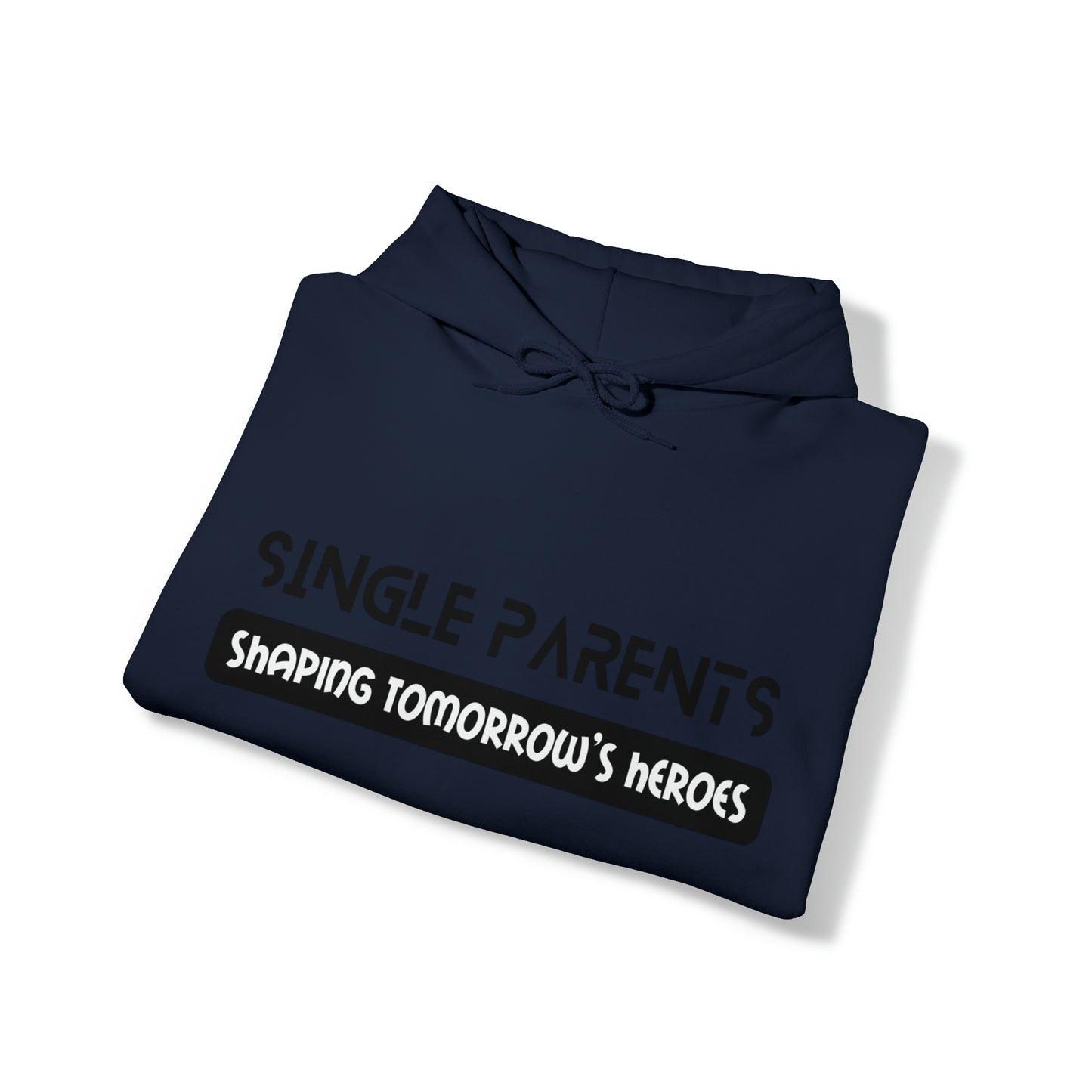 Unisex Hooded Sweatshirt - Single Parents: Shaping Tomorrow's Heroes