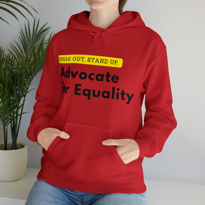 Unisex Hooded Sweatshirt - Speak Out, Stand Up, Advocate for Equality