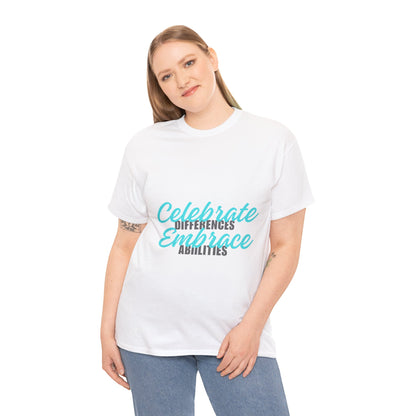 Unisex T-Shirt - Celebrate Differences, Embrace Abilities