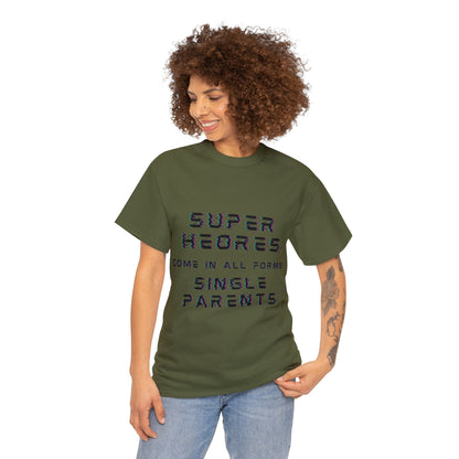 Unisex T-Shirt - Superheroes Come in All Forms: Single Parents