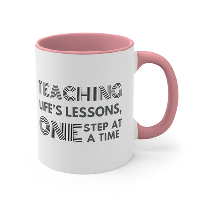 Accent Coffee Mug - Teaching Life's Lessons, One Step at a Time