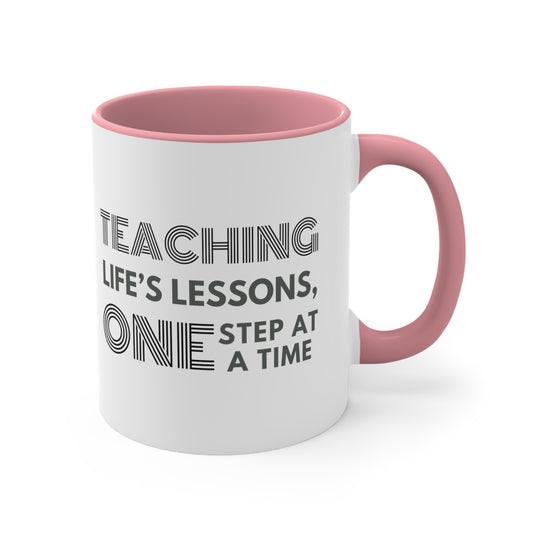 Accent Coffee Mug - Teaching Life's Lessons, One Step at a Time