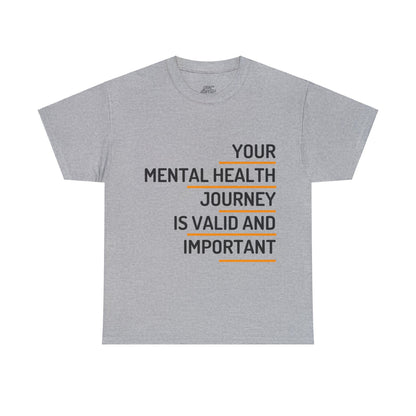 Unisex Heavy Cotton Tee - Your Mental Health Journey is Valid and Important