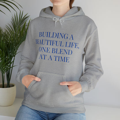 Unisex Hooded Sweatshirt - Building a Beautiful Life, One Blend at a Time