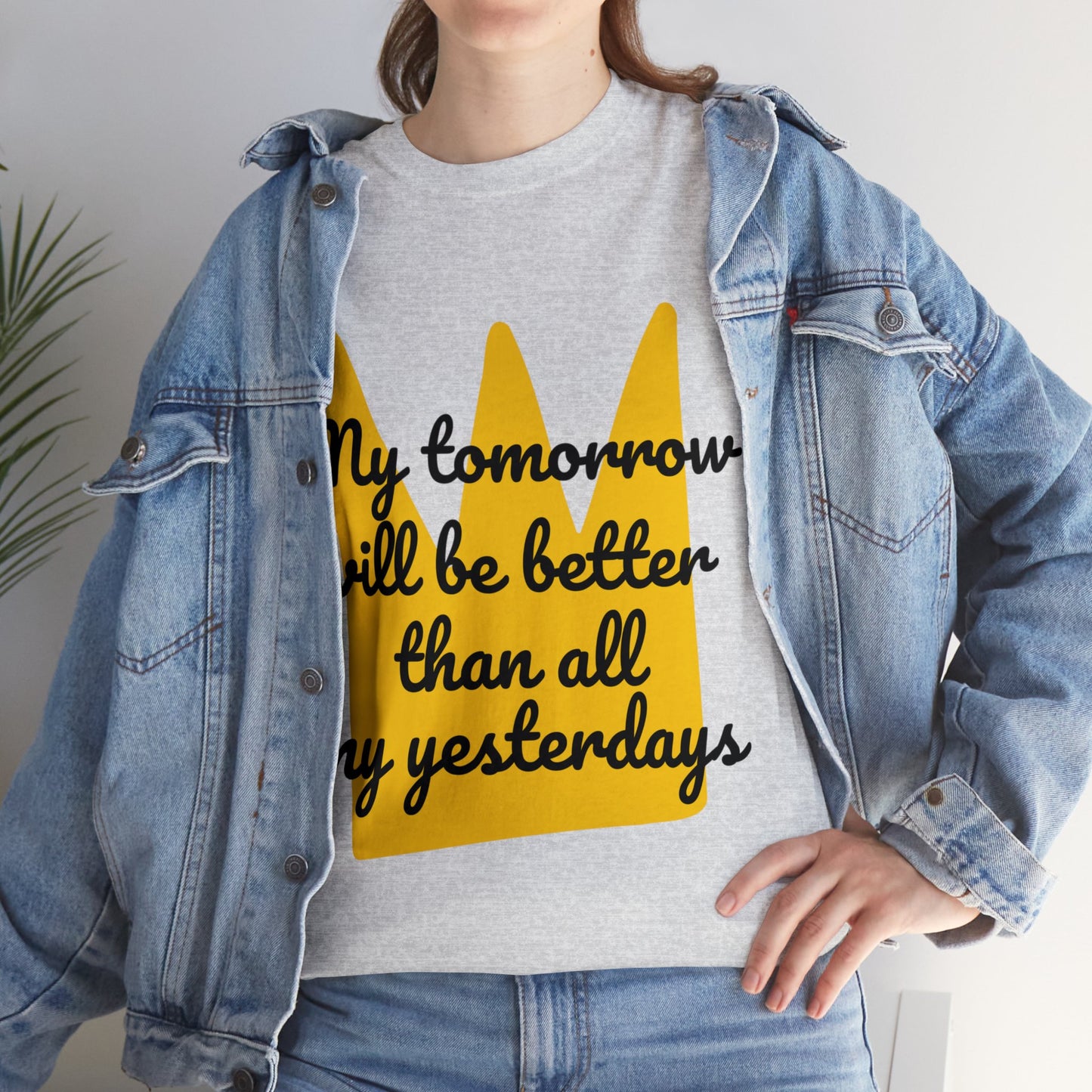 Unisex Heavy Cotton Tee - My tomorrow will be better than all my yesterdays