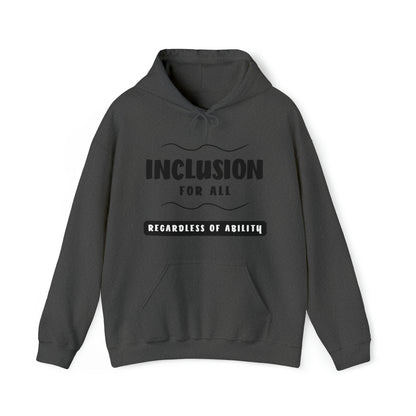 Unisex Hooded Sweatshirt -  Inclusion for All, Regardless of Ability