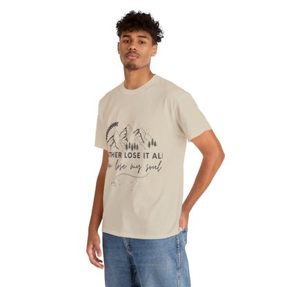 Unisex Heavy Cotton Tee - I rather lose it all than lose my soul