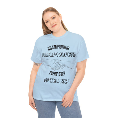 Unisex T-Shirt - Championing Single Parents, Every Step of the Way