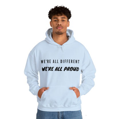 Unisex Hooded Sweatshirt - We're All Different, We're All Proud