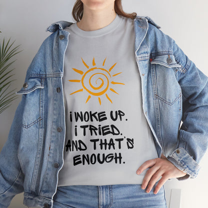 Unisex Heavy Cotton Tee - I woke up. I tried. And that’s enough