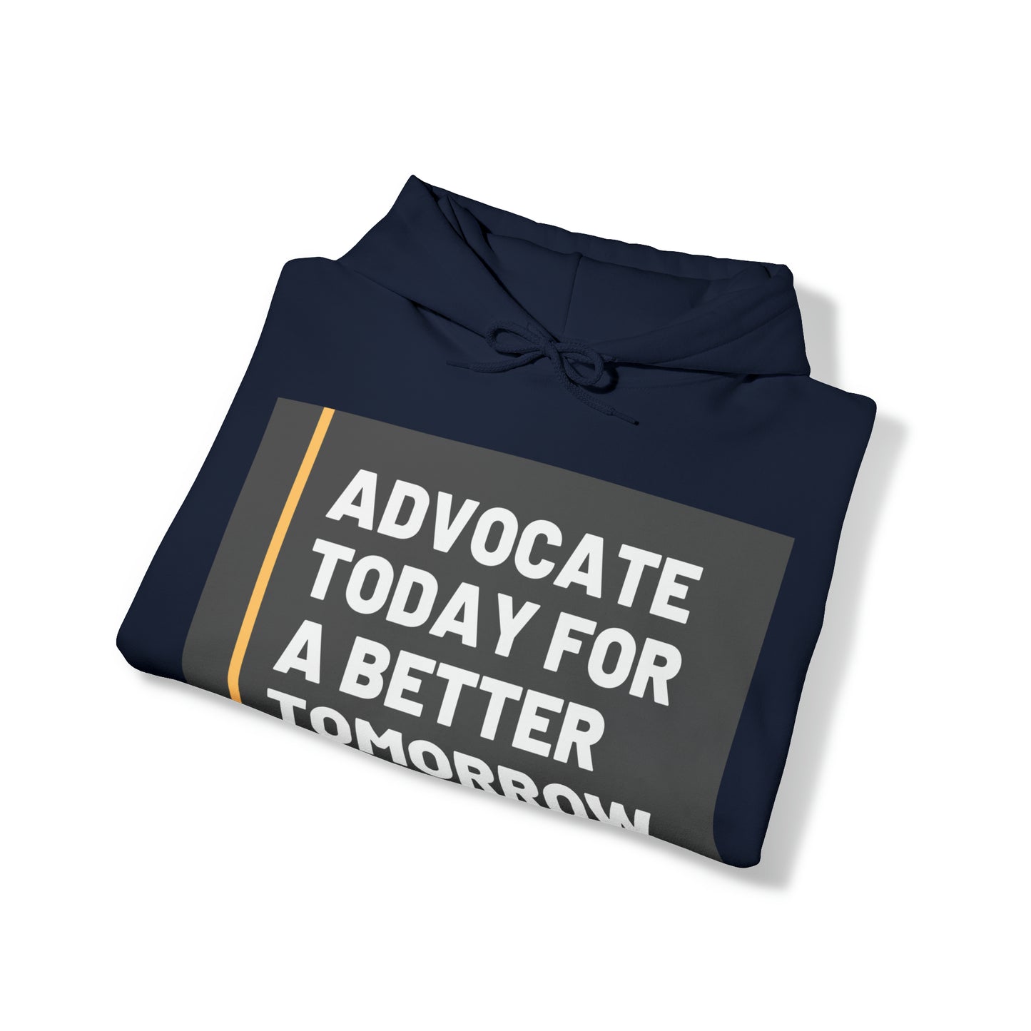 Unisex Hooded Sweatshirt - Advocate Today for a Better Tomorrow