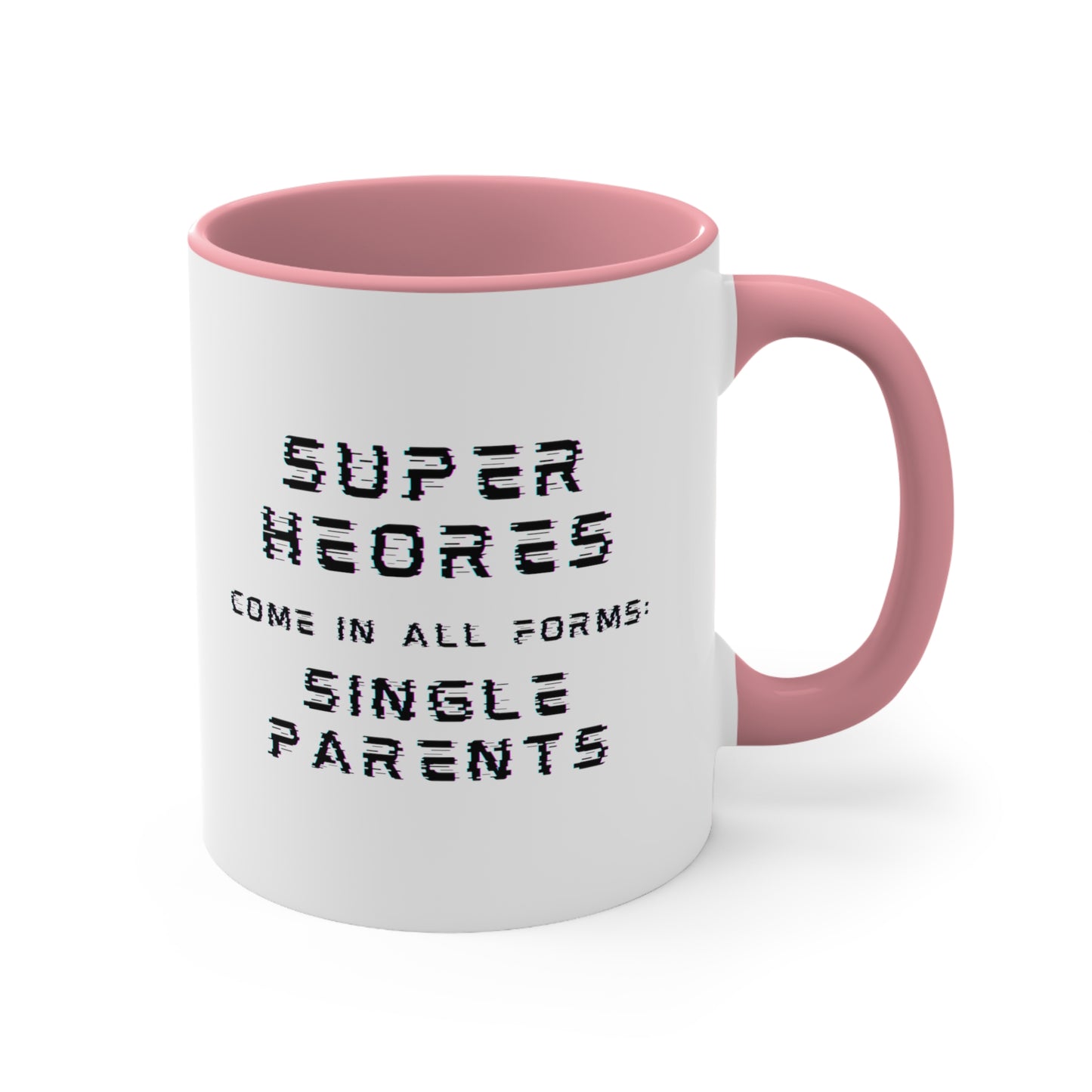 Accent Coffee Mug - Superheroes Come in All Forms: Single Parents