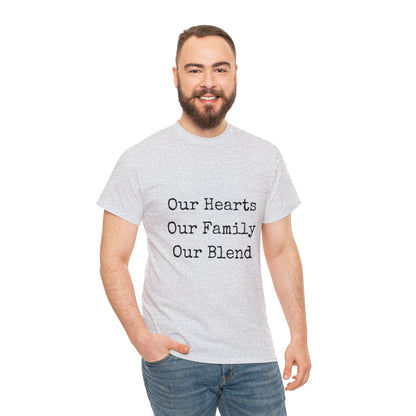 Unisex T-Shirt - Our Hearts, Our Family, Our Blend