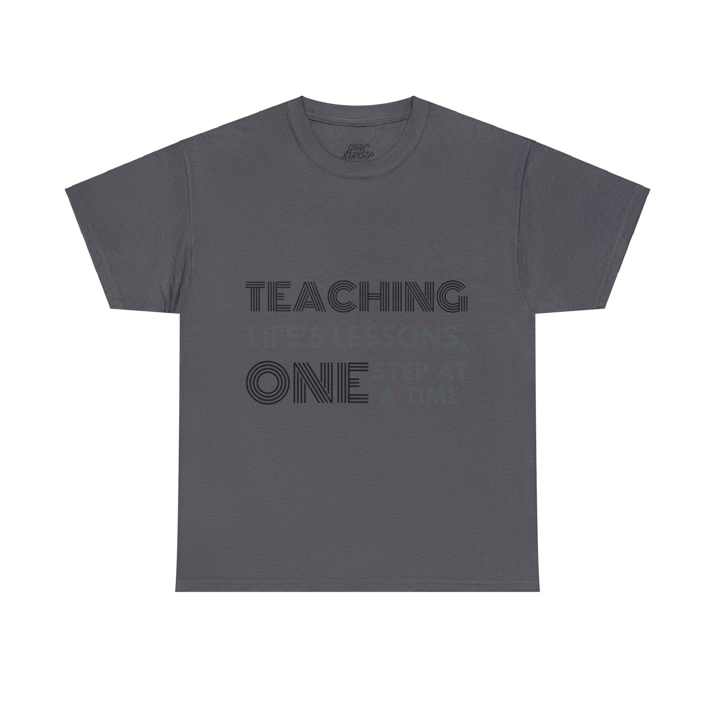 Unisex T-Shirt - Teaching Life's Lessons, One Step at a Time