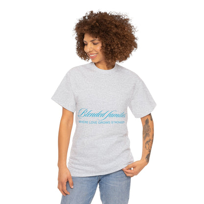 Unisex T-Shirt - Blended Families: Where Love Grows Stronger