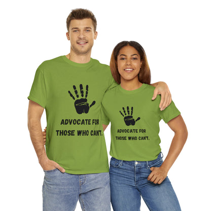 Unisex T-Shirt -  Advocate for Those Who Can't