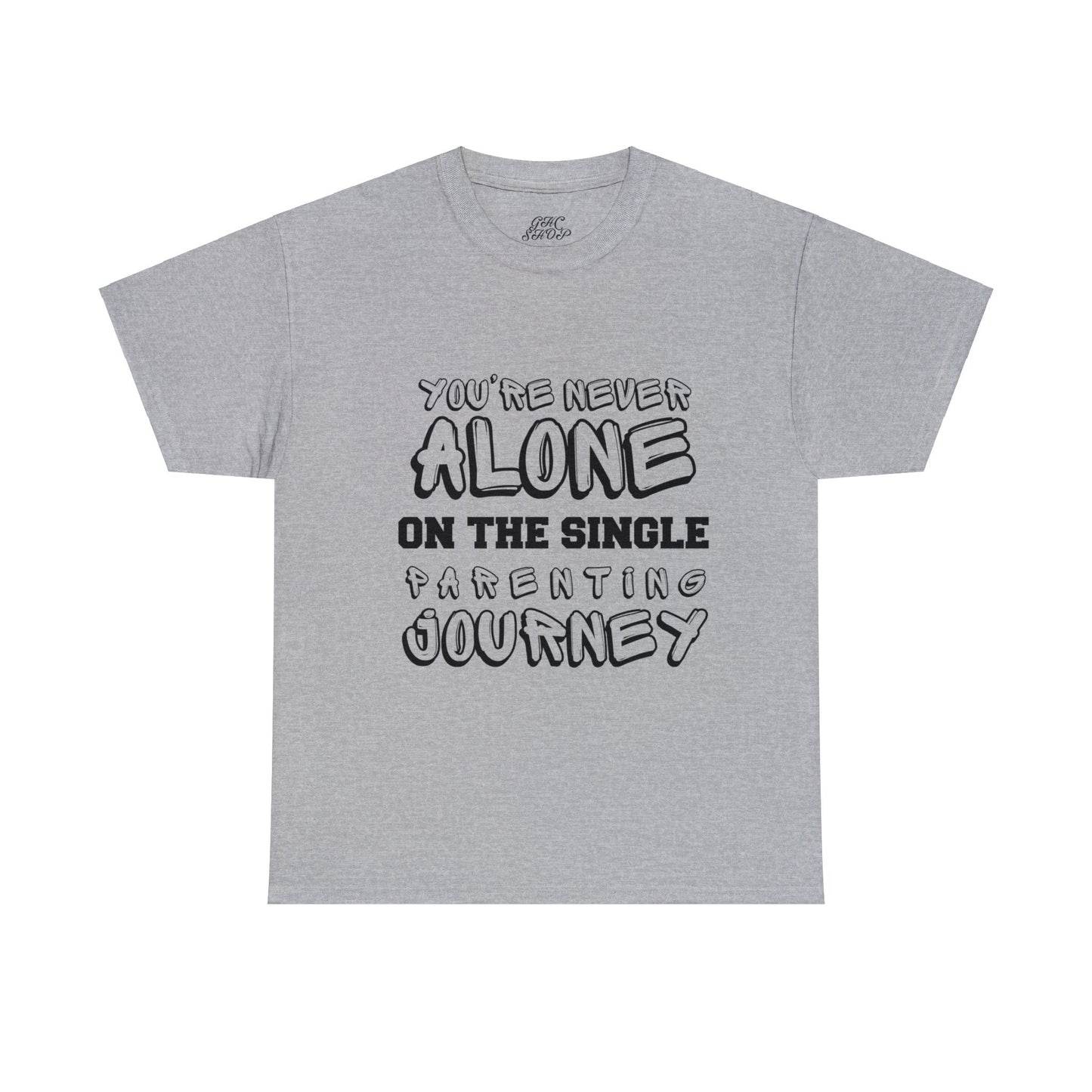 Unisex T-Shirt - You're Never Alone on the Single Parenting Journey