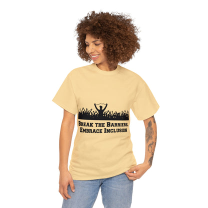 Unisex T-Shirt - Break the Barriers, Embrace Inclusion