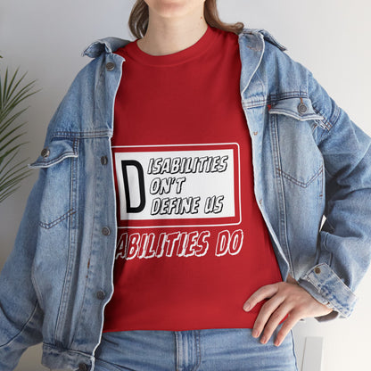 Unisex T-Shirt - Disabilities Don't Define Us, Abilities Do