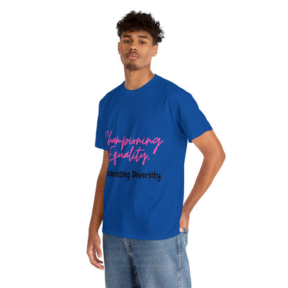 Unisex T-Shirt - Championing Equality, Celebrating Diversity