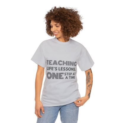 Unisex T-Shirt - Teaching Life's Lessons, One Step at a Time