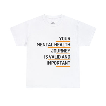 Unisex Heavy Cotton Tee - Your Mental Health Journey is Valid and Important