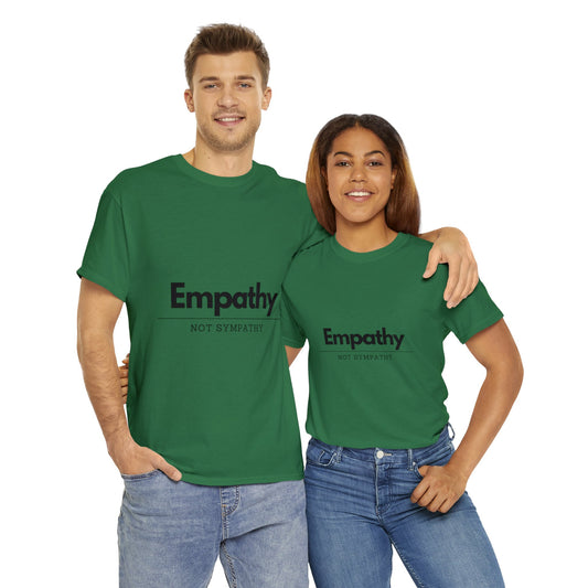 Unisex T-Shirt - Empathy, Not Sympathy