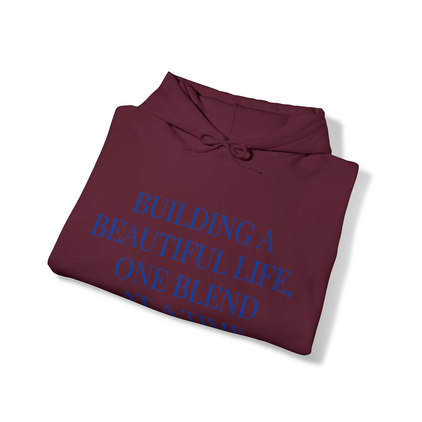 Unisex Hooded Sweatshirt - Building a Beautiful Life, One Blend at a Time