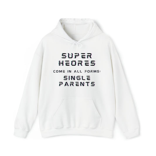 Unisex Hooded Sweatshirt - Superheroes Come in All Forms: Single Parents