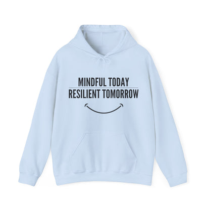 Unisex Hooded Sweatshirt - Mindful Today, Resilient Tomorrow