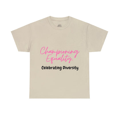 Unisex T-Shirt - Championing Equality, Celebrating Diversity