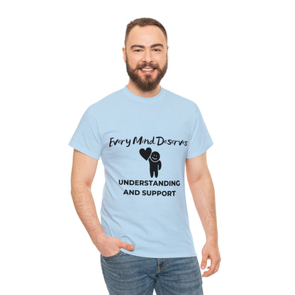 Unisex Heavy Cotton Tee - Every Mind Deserves Understanding and Support