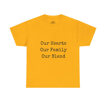 Unisex T-Shirt - Our Hearts, Our Family, Our Blend