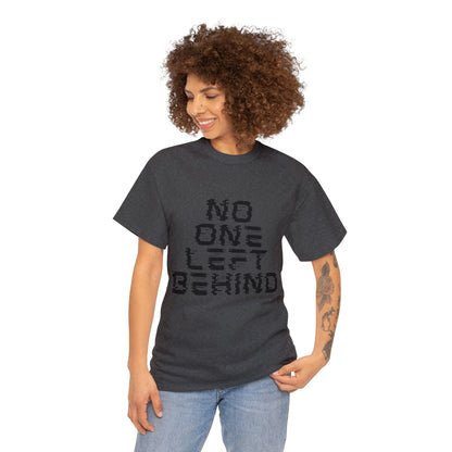 Unisex T-Shirt - No One Left Behind