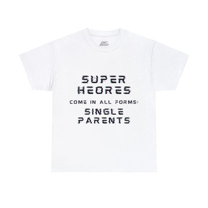 Unisex T-Shirt - Superheroes Come in All Forms: Single Parents