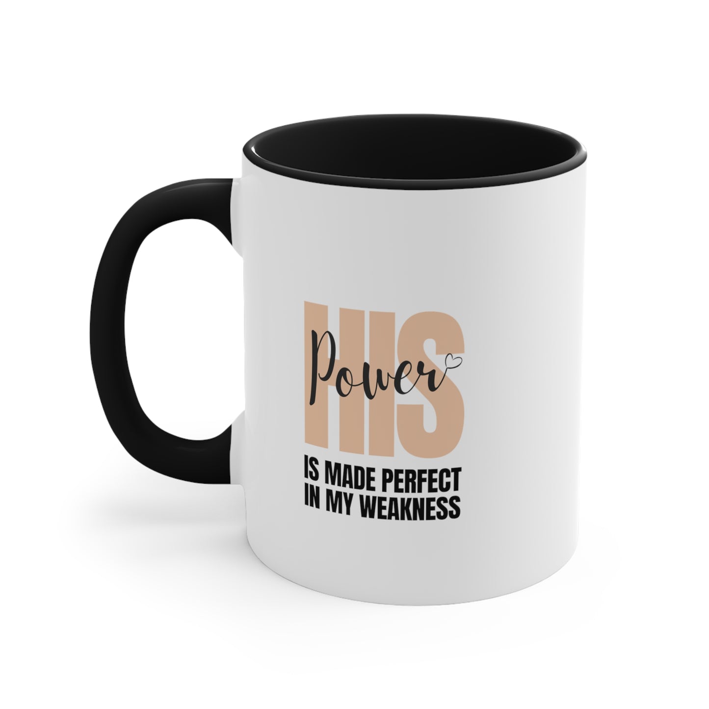 Accent Coffee Mug - His power is made perfect in my weakness