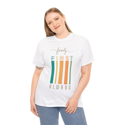 Unisex T-Shirt - Family First, Always