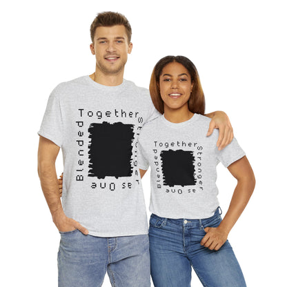 Unisex T-Shirt - Blended Together, Stronger as One