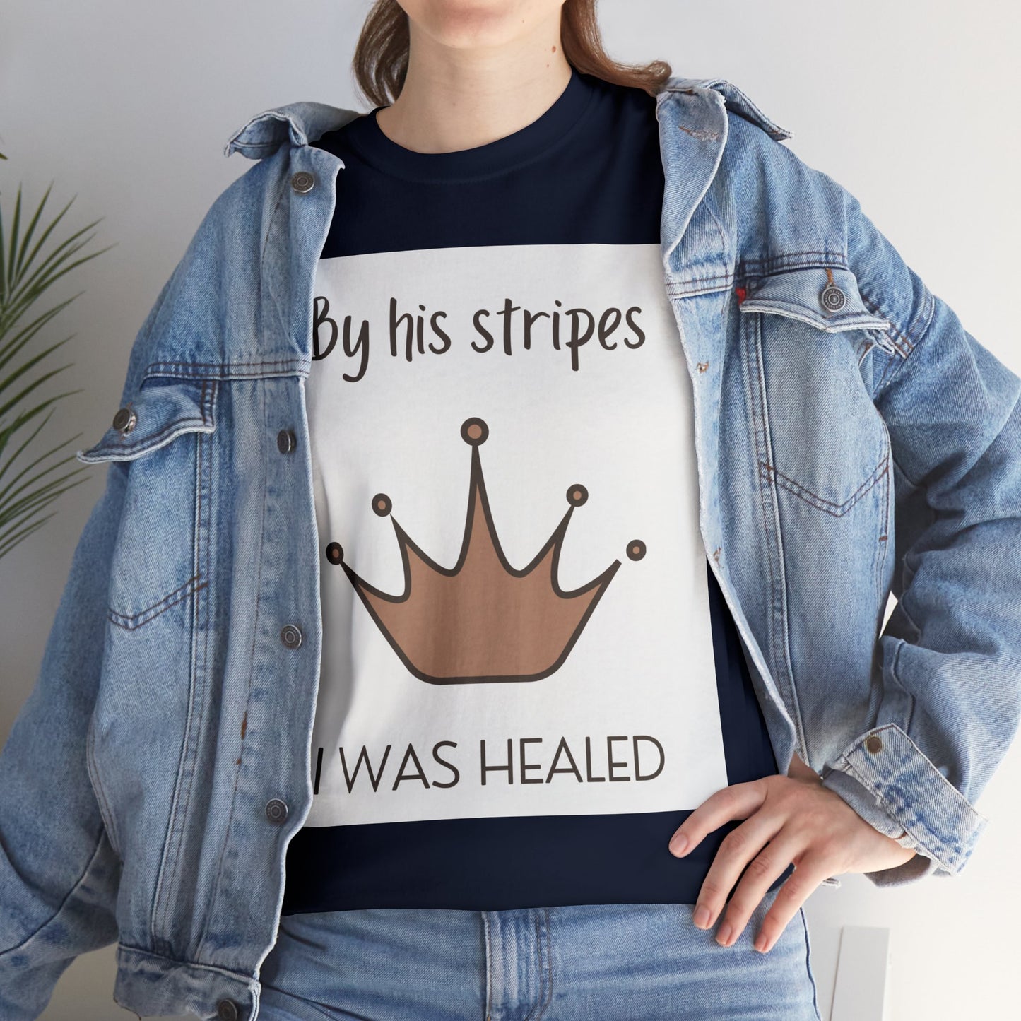 Unisex Heavy Cotton Tee - By His stripes I was healed