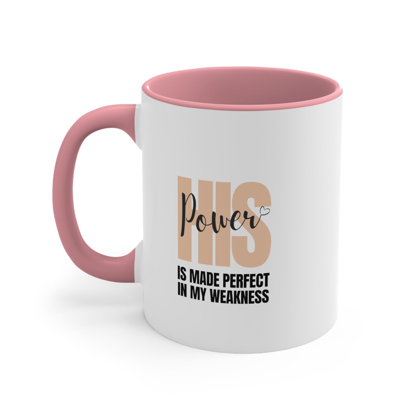 Accent Coffee Mug - His power is made perfect in my weakness