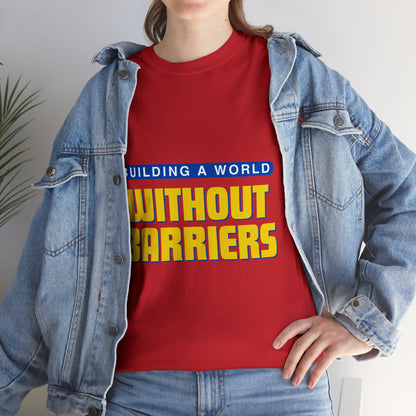 Unisex T-Shirt - Building a World Without Barrier