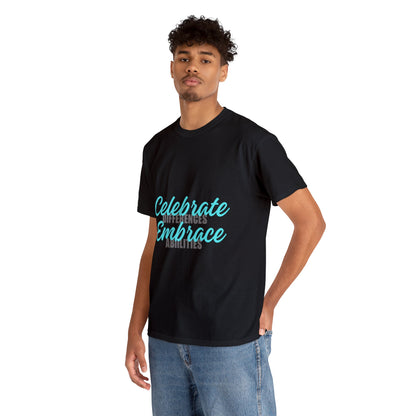 Unisex T-Shirt - Celebrate Differences, Embrace Abilities