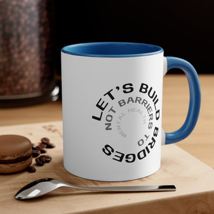 Accent Coffee Mug - Let's Build Bridges, Not Barriers, to Mental Health