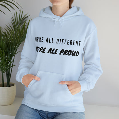 Unisex Hooded Sweatshirt - We're All Different, We're All Proud