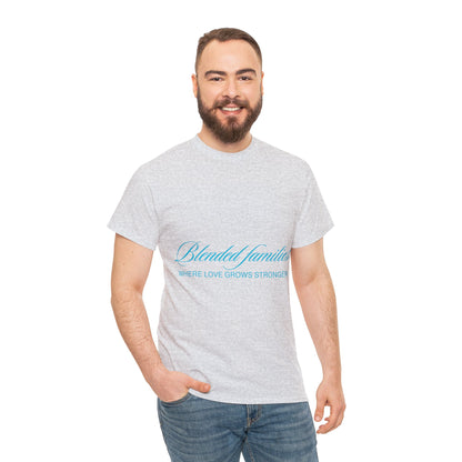 Unisex T-Shirt - Blended Families: Where Love Grows Stronger