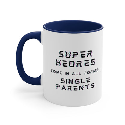 Accent Coffee Mug - Superheroes Come in All Forms: Single Parents