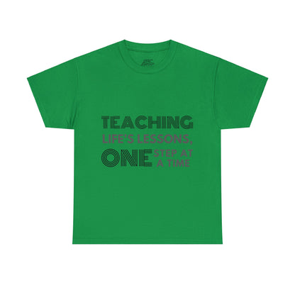 Unisex T-Shirt - Teaching Life's Lessons, One Step at a Time