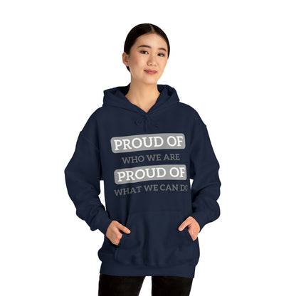 Unisex Hooded Sweatshirt - Proud of Who We Are, Proud of What We Can Do