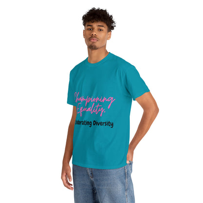 Unisex T-Shirt - Championing Equality, Celebrating Diversity